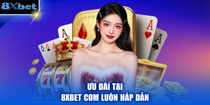 Nhận 88K khi tạo tài khoản mới tại 8XBET